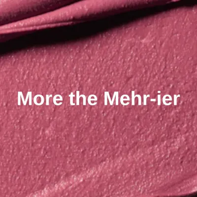 More the Mehr ier